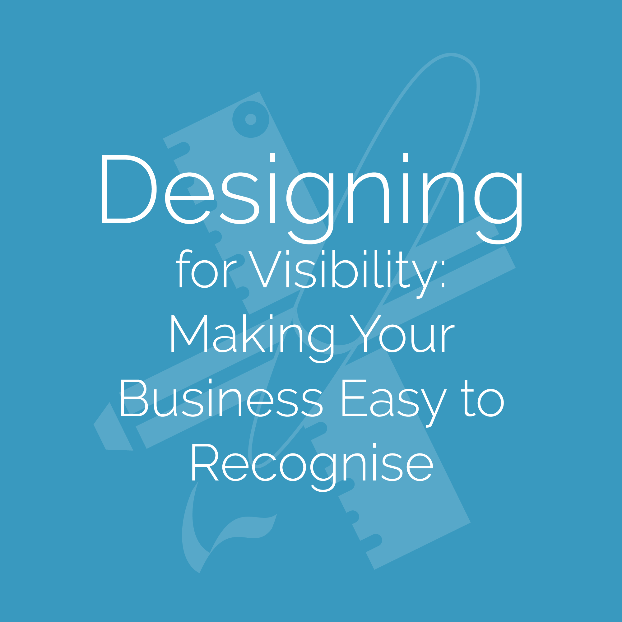 Designing for Visibility