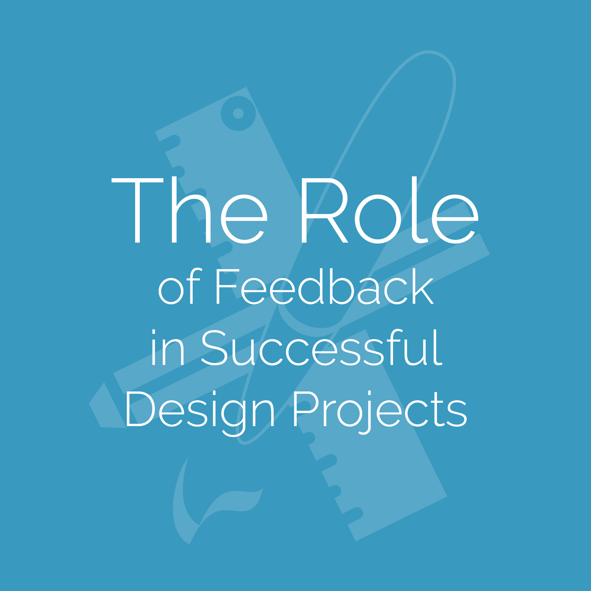 The Role of Feedback in Successful Design Projects