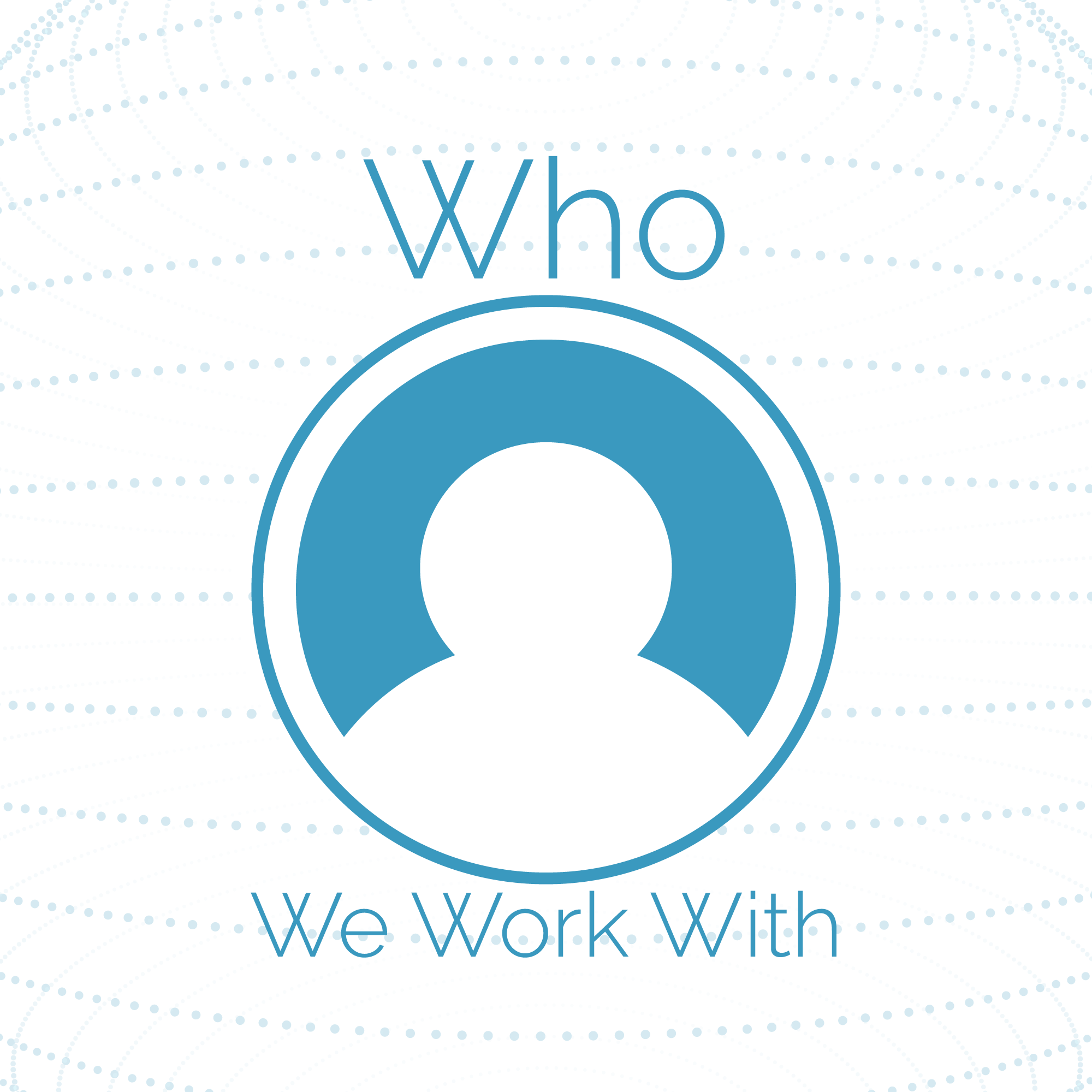 <p>Who we work with</p>
