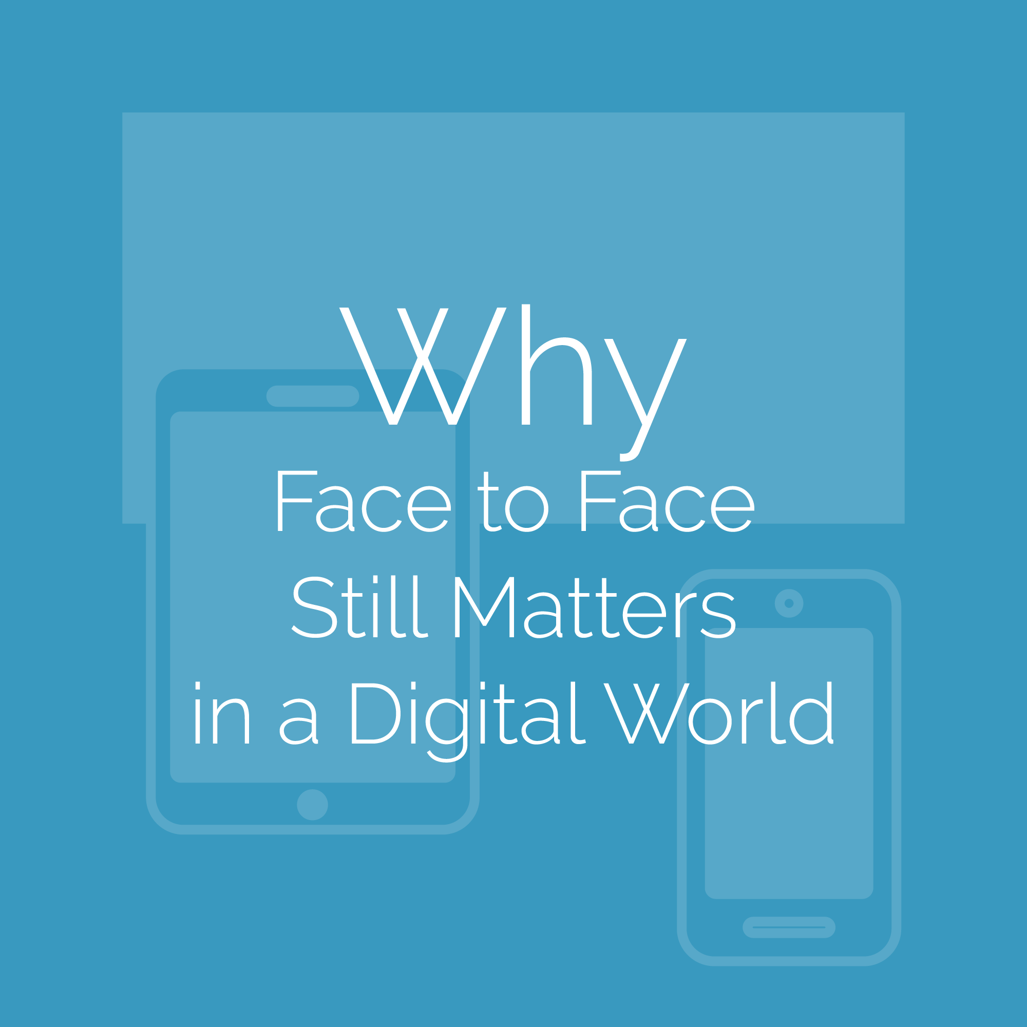why face to face matters